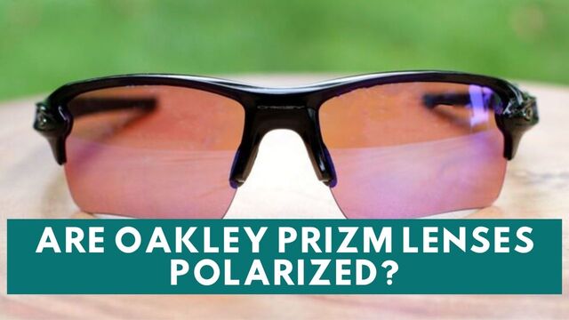 are oakley prizm lenses polarized