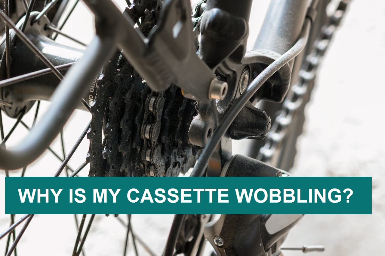 Why Is My Cassette Wobbling